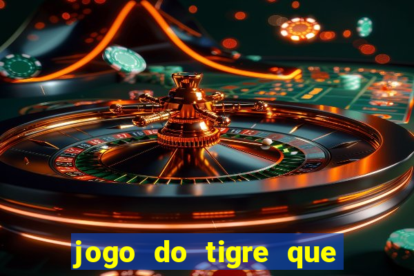 jogo do tigre que da 30 reais no cadastro